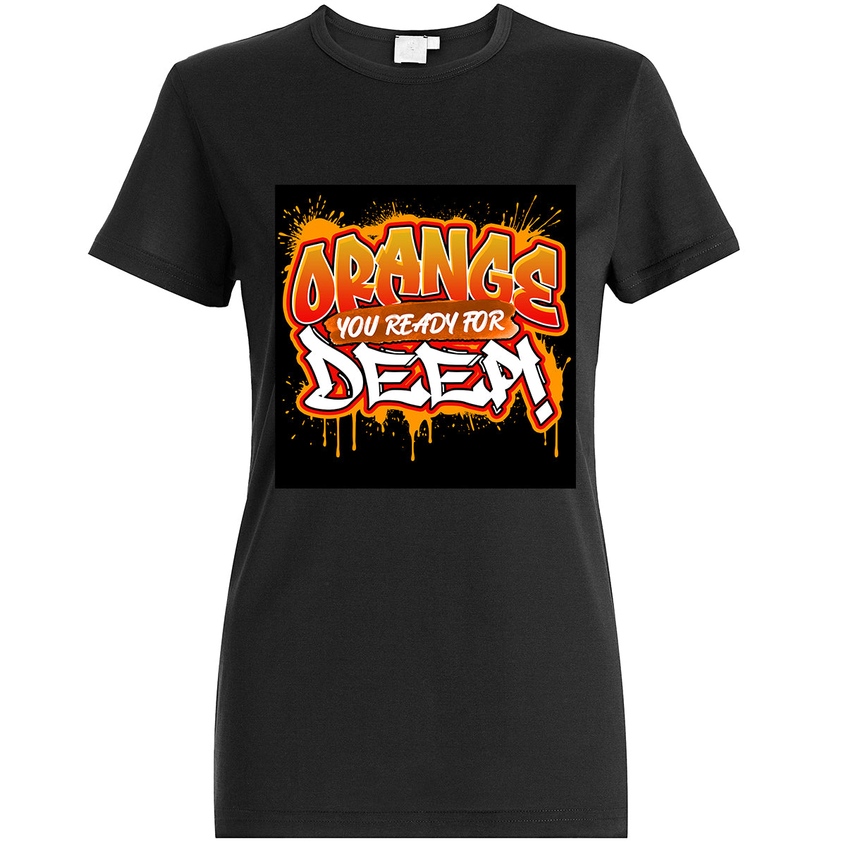 Orange You Ready for Deep Tshirt