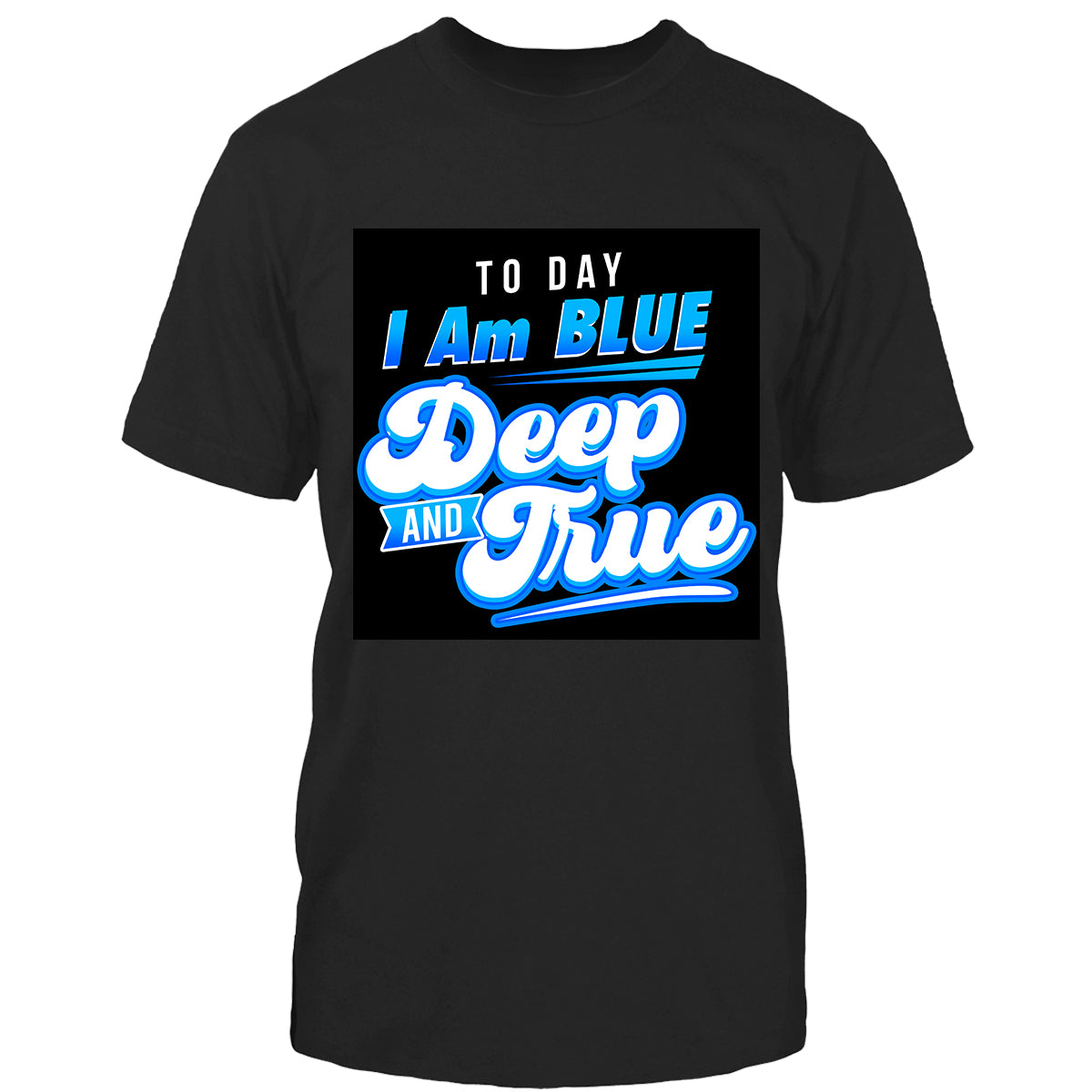 Today I Am Blue Deep And True
