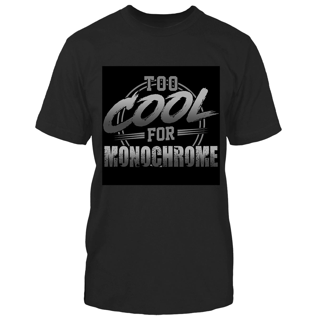 Too cool for monochrome Tshirt